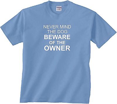 new never mind the dog beware of the owner printed fun T Shirt design